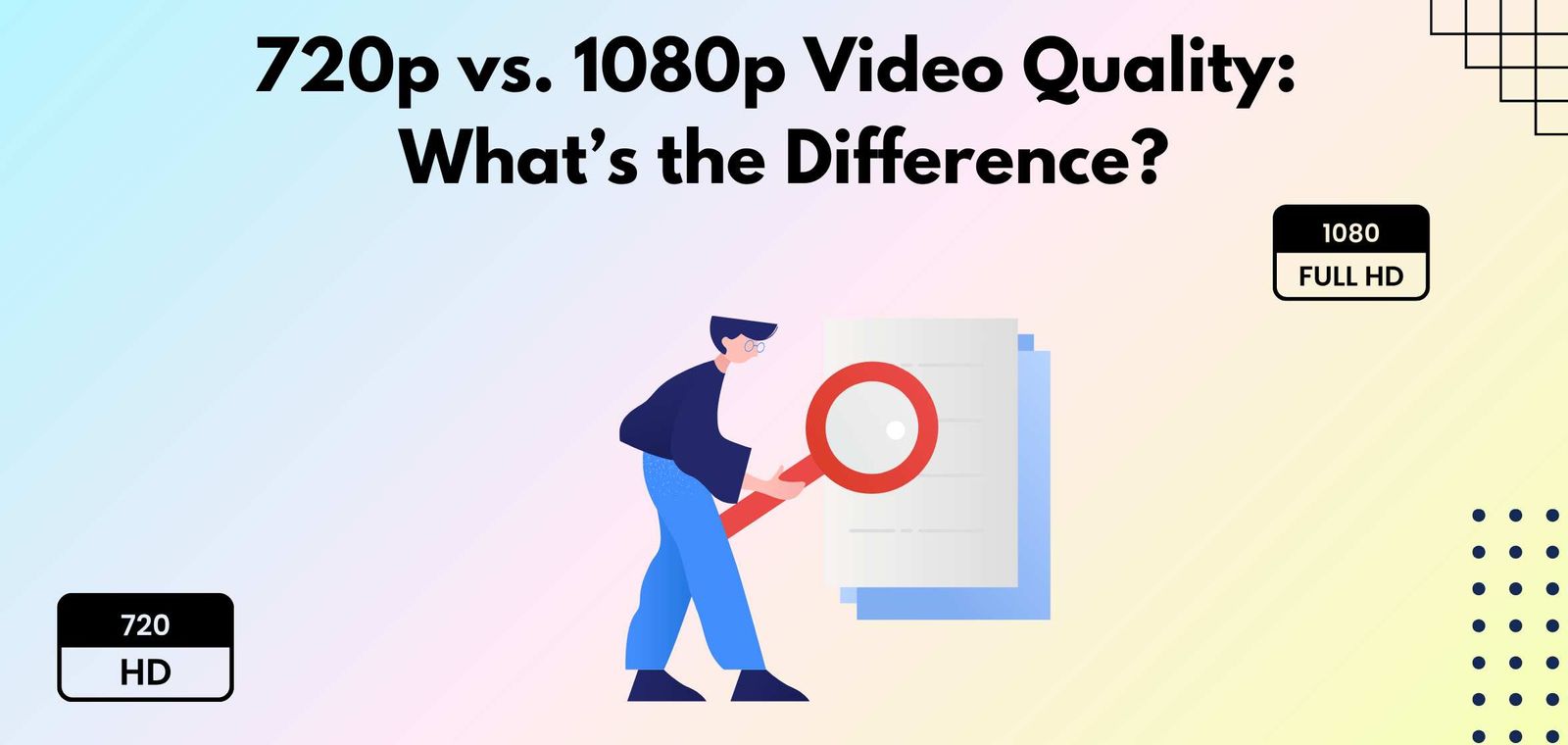 720p vs. 1080p Video Quality What’s the Difference?